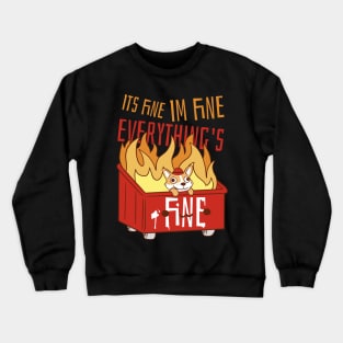 Its Fine Im Fine Everyhing Is Fine Crewneck Sweatshirt